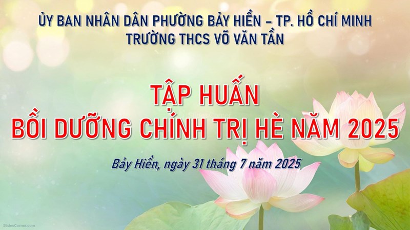 Tập huấn bồi dưỡng chính trị hè năm 2025 | THCS Võ Văn Tần