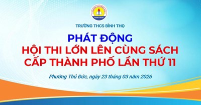 Phát Động “Hội Thi Lớn Lên Cùng Sách” Cấp Thành Phố Lần Thứ 11, năm học 2025 - 2026