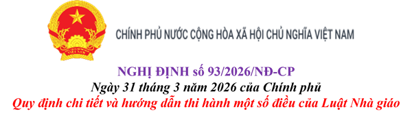 Nghị định số 93/2026/NĐ-CP ngày 31 tháng 3 năm 2026 của Chính phủ về Quy định chi tiết và hướng dẫn thi hành một số điều của Luật Nhà giáo