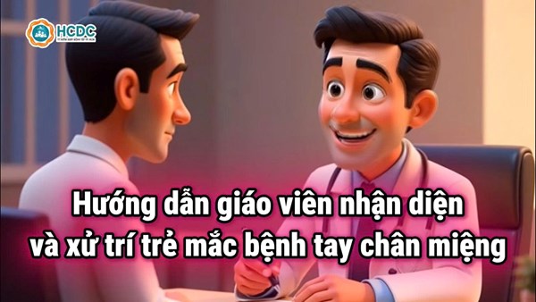 Hướng dẫn giáo viên nhận diện và xử trí trẻ mắc bệnh tay chân miệng