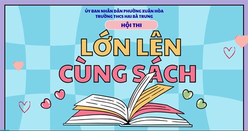 Hội thi:  LỚN LÊN CÙNG SÁCH  cấp Trường năm học 2025 - 2026