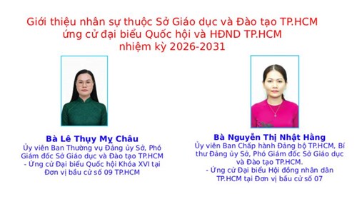 Giới thiệu nhân sự thuộc Sở Giáo dục và Đào tạo TP.HCM ứng cử đại biểu Quốc hội và HĐND TP.HCM nhiệm kỳ 2026-2031