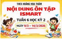 Nội dung ôn tập iSMART Tuần 6 học kì 2 (Từ 9/3 - 14/3/2026)