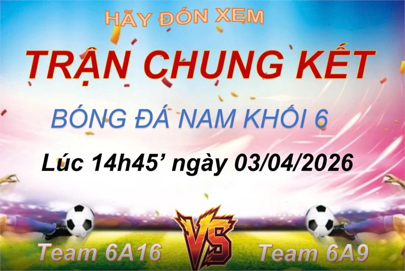 Chung Kết bóng đá Nam giữa lớp 6A9 và 6A16