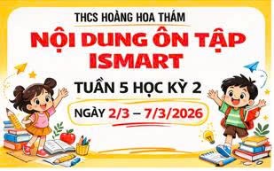 Nội dung ôn tập iSMART Tuần 5 học kì 2 (Từ 2/3 - 7/3/2026)