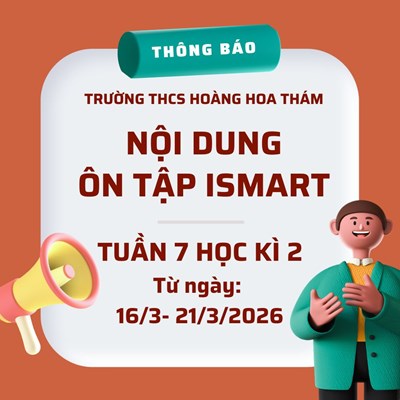 Nội dung ôn tập iSMART Tuần 7 học kì 2 (Từ 16/3 - 21/3/2026)