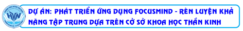 Dự án nghiên cứu khoa học (Tham dự cấp thành phố) - Phát triển ứng dụng Focusmind - Rèn luyện khả năng tập trung dựa trên cơ sở khoa học thần kinh