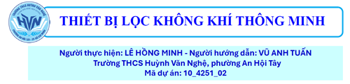 Dự án nghiên cứu khoa học (Tham dự cấp thành phố) - Thiết bị lọc không khí thông minh