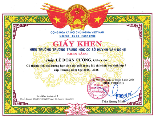 Thầy Lê Doãn Cường - Giáo viên, được Hiệu trưởng Trường Trung học cơ sở Huỳnh Văn Nghệ tặng giấy khen có thành tích Bồi dưỡng học sinh đạt giải trong Kỳ thi chọn học sinh lớp 9 cấp Phường năm học 2025-2026 theo Quyết định số: 60/QĐ-THCS.HVN ký ngày 03/03/2026