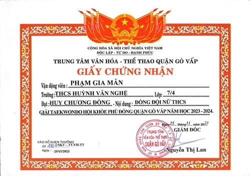 Em Phạm Gia Mẫn - Lớp 7/4, được Giám đốc Trung tâm Văn hóa - Thể thao quận Gò Vấp tặng giấy chứng nhận đạt huy chương Đồng - Nội dung: Đồng đội nữ THCS giải Taekwondo  Hội khỏe Phù Đổng  quận Gò Vấp năm học 2023-2024, ký ngày 25/11/2023
