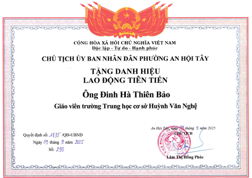 Thầy Đinh Hà Thiên Bảo - Giáo viên, được Chủ tịch Ủy ban nhân dân Phường An Hội Tây khen tặng danh hiệu  Lao động tiên tiến  theo Quyết định số 1835/QĐ-UBND ký ngày 09/09/2025