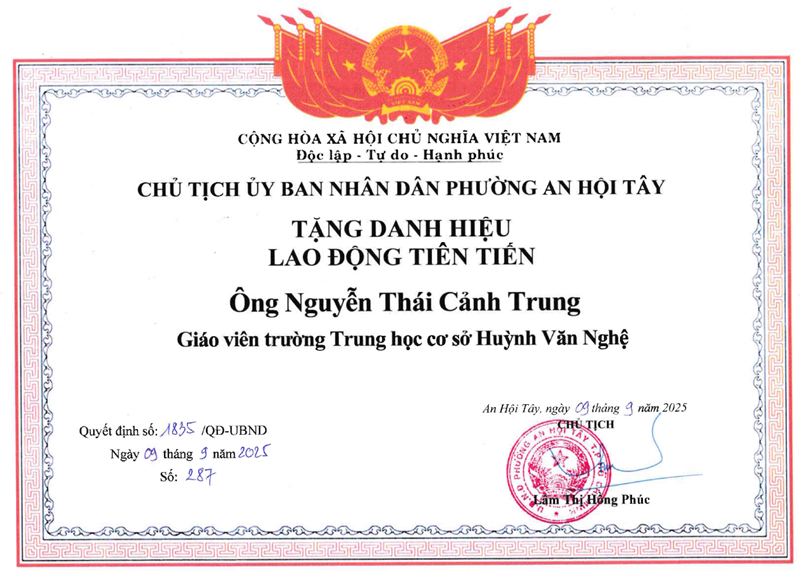 Thầy Nguyễn Thái Cảnh Trung - Giáo viên, được Chủ tịch Ủy ban nhân dân Phường An Hội Tây khen tặng danh hiệu  Lao động tiên tiến  theo Quyết định số 1835/QĐ-UBND ký ngày 09/09/2025