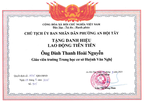 Thầy Đinh Thanh Hoài Nguyễn - Giáo viên, được Chủ tịch Ủy ban nhân dân Phường An Hội Tây khen tặng danh hiệu  Lao động tiên tiến  theo Quyết định số 1835/QĐ-UBND ký ngày 09/09/2025