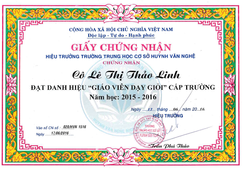 Cô Lê Thị Thảo Linh - Giáo viên, được Hiệu trưởng Trường Trung học cơ sở Huỳnh Văn Nghệ tặng giấy chứng nhận đạt danh hiệu  Giáo viên dạy giỏi  cấp trường năm học 2015-2016 ký ngày 17/06/2016