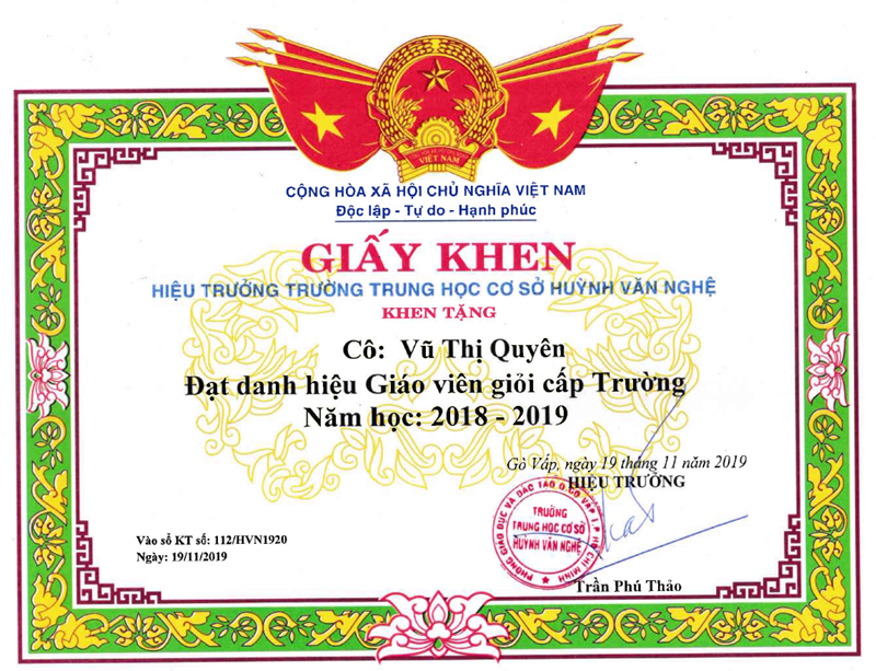 Cô Vũ Thị Quyên - Giáo viên, được Hiệu trưởng Trường Trung học cơ sở Huỳnh Văn Nghệ tặng giấy khen đạt danh hiệu  Giáo viên dạy giỏi  cấp trường năm học 2018-2019 ký ngày 19/11/2019