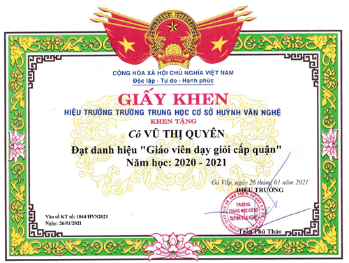 Cô Vũ Thị Quyên - Giáo viên, được Hiệu trưởng Trường Trung học cơ sở Huỳnh Văn Nghệ tặng giấy khen đạt danh hiệu  Giáo viên dạy giỏi cấp quận  năm học 2020-2021 ký ngày 26/01/2021