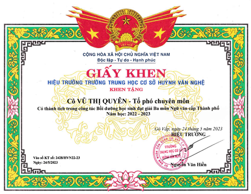 Cô Vũ Thị Quyên - Tổ phó chuyên môn, được Hiệu trưởng Trường Trung học cơ sở Huỳnh Văn Nghệ tặng giấy khen có thành tích trong công tác Bồi dưỡng học sinh đạt giải Ba môn Ngữ văn cấp Thành phố năm học 2023-2024 ký ngày 24/05/2023