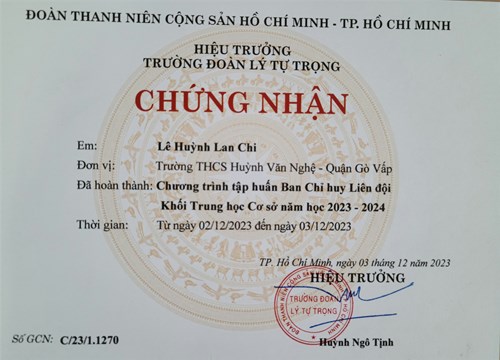 Em Lê Huỳnh Lan Chi, được Hiệu trưởng Trường Đoàn Lý Tự Trọng chứng nhận đã hoàn thành  Chương trình tập huấn Ban Chỉ huy Liên đội khối Trung học cơ sở năm học 2023-2024 