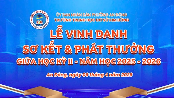 Lễ Vinh danh - 
Sơ kết & Phát thưởng Giữa học kỳ II năm học 2025 - 2026