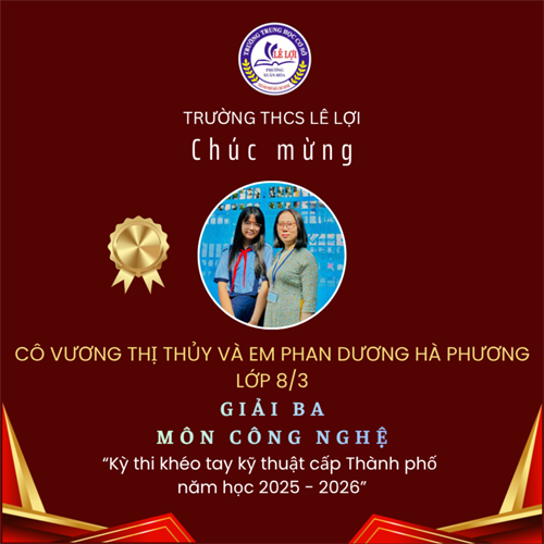 Trường THCS Lê Lợi đạt giải ba môn công nghệ điện kỳ thi  Khéo tay kỹ thuật cấp Thành phố  năm học 2025 - 2026