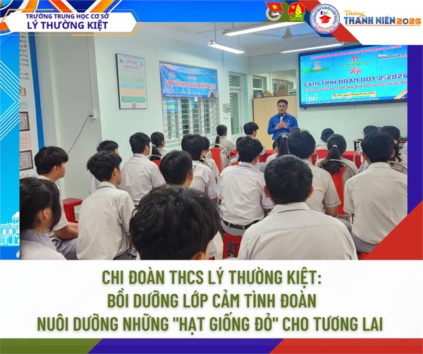 Chi đoàn THCS Lý Thường Kiệt: Bồi dưỡng lớp Cảm tình Đoàn - nuôi dưỡng những  hạt giống đỏ  cho tương lai