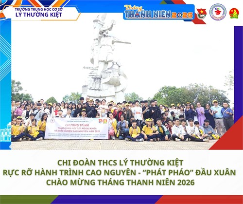 Chi đoàn THCS Lý Thường Kiệt: Rực rỡ hành trình Cao nguyên - Phát pháo đầu xuân chào mừng Tháng Thanh niên 2026