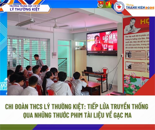 Chi đoàn THCS Lý Thường Kiệt: Tiếp lửa truyền thống qua những thước phim tài liệu về Gạc Ma