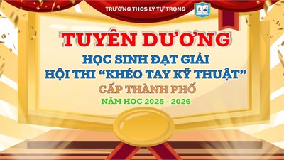 Tuyên dương thành tích Hội thi Khéo tay Kỹ thuật cấp Thành phố