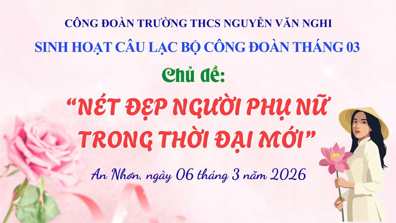 Sinh hoạt Câu lạc bộ Công đoàn tháng 03 - Chủ đề  Nét đẹp người phụ nữ trong thời đại mới 