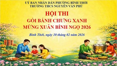 Hội thi gói bánh chưng xanh Mừng Xuân Bính Ngọ 2026 tại Trường THCS Nguyễn Văn Phú