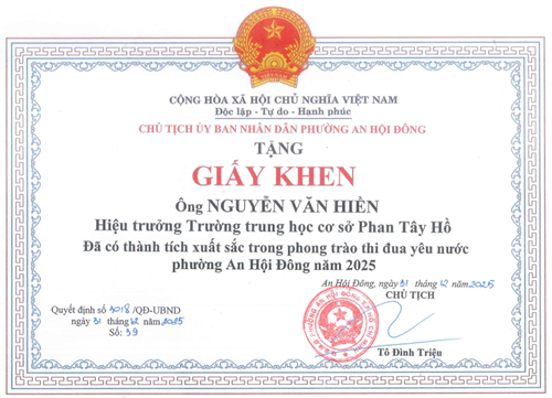 Chủ tịch Ủy Ban Nhân Dân phường An Hội Đông tặng GIẤY KHEN Ông Nguyễn Văn Hiền – Hiệu trưởng Trường Trung học cơ sở Phan Tây Hồ đã có thành tích xuất sắc trong phong trào thi đua yêu nước phường An Hội Đông năm 2025.