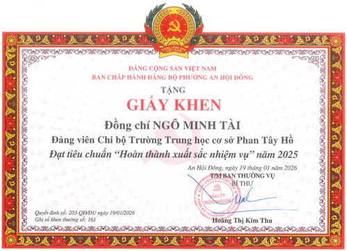 Ban chấp hành Đảng bộ phường An Hội Đông tặng GIẤY KHEN Đồng chí Ngô Minh Tài - Đảng viên Chi bộ Trường Trung học cơ sở Phan Tây Hồ đạt tiêu chuẩn “Hoàn thành xuất sắc nhiệm vụ” năm 2025.