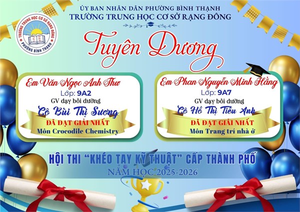 Trường THCS Rạng Đông Tuyên Dương Học Sinh Đạt Giải Trong Hội Thi Khéo Tay Kỹ Thuật Cấp Thành Phố Năm Học 2025 - 2026