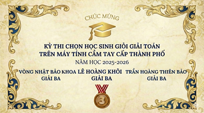 Chúc mừng các học sinh đạt giải trong Kỳ thi chọn học sinh giỏi giải toán trên máy tính cầm tay cấp Thành phố năm học 2025-2026