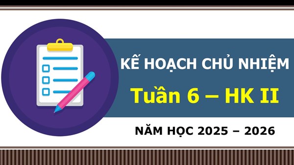 Kế hoạch chủ nhiệm tuần 6 HK2 (tuần 24) năm học 2025-2026