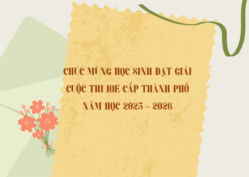 Chúc mừng học sinh đạt giải cuộc thi IOE cấp thành phố Năm học 2025 - 2026.