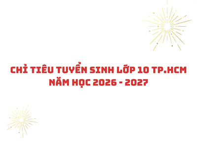 Chỉ tiêu tuyển sinh lớp 10 TP.HCM năm học 2026 - 2027.