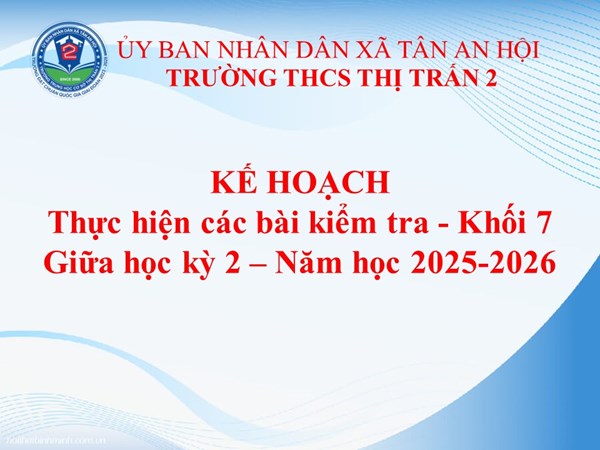 Kế hoạch thực hiện các bài kiểm tra - Khối 7 - Giữa học kỳ 2 năm học 2025-2026