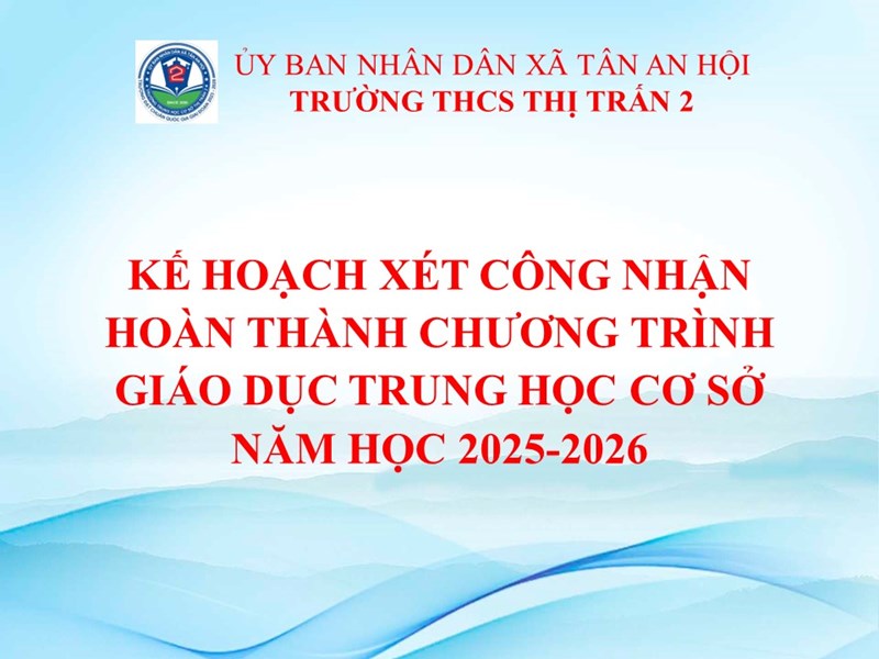 Kế hoạch xét công nhận hoàn thành chương trình giáo dục Trung học cơ sở năm học 2025-2026