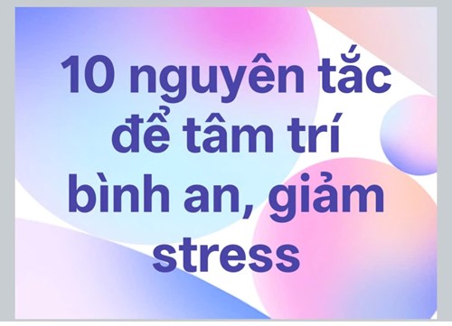 10 nguyên tắc để tâm trí bình an, giảm stress