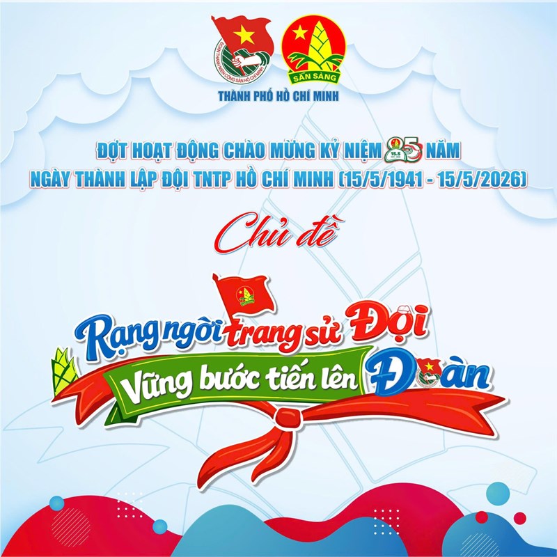 Giới thiệu Bộ Infographic Đợt Hoạt Động Chào Mừng 85 Năm Ngày Thành Lập Đội TNTP Hồ Chí Minh (15/5/1941 – 15/5/2026)