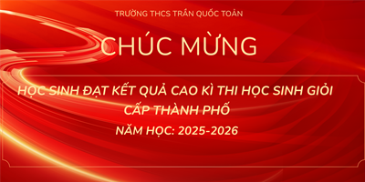 Chúc mừng học sinh đạt thành tích cao trong kì thi Học sinh giỏi cấp Thành phố 
Năm học: 2025-2026