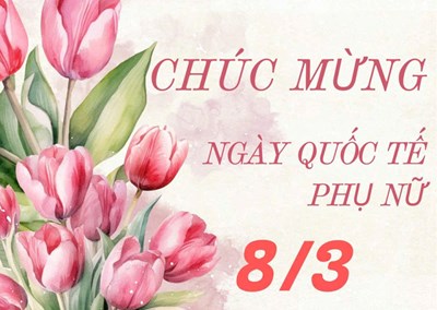Chúc mừng Ngày Quốc tế Phụ nữ 8/3