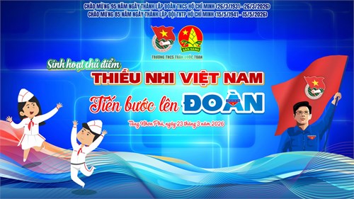 Sinh hoạt chủ điểm “thiếu nhi việt nam - tiến bước lên đoàn”