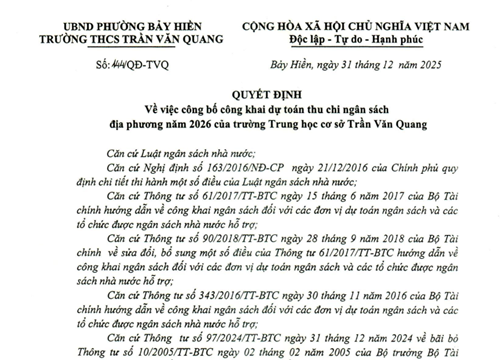 Quyết định số 144/QĐ-TVQ ngày 31 tháng 12 năm 2025 của trường THCS Trần Văn Quang về việc công bố công khai dự toán thu chi ngân sách địa phương năm 2026 của trường.