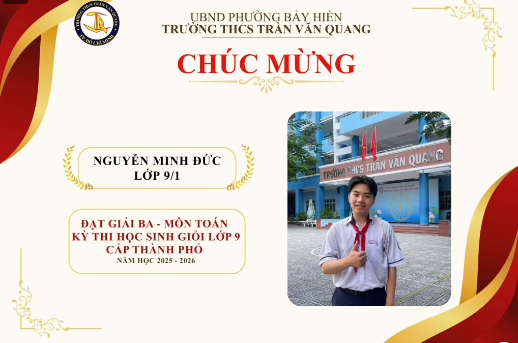 Chúc mừng em Nguyễn Minh Đức lớp 9/1 đạt giải 3 môn Toán cấp Thành phố năm học 2025-2026