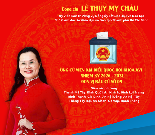 Thông tin nhân sự ứng cử đại biểu Quốc hội khóa XVI, nhiệm kỳ 2026-2031: Bà Lê Thụy Mỵ Châu - Ủy viên Ban Thường vụ Đảng ủy Sở, Phó Giám đốc Sở Giáo dục và Đào tạo Thành phố Hồ Chí Minh.