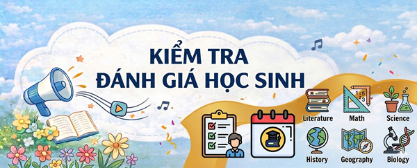 📅 Kế hoạch tổ chức kiểm tra đánh giá cuối Học kỳ 2 năm học 2025 - 2026